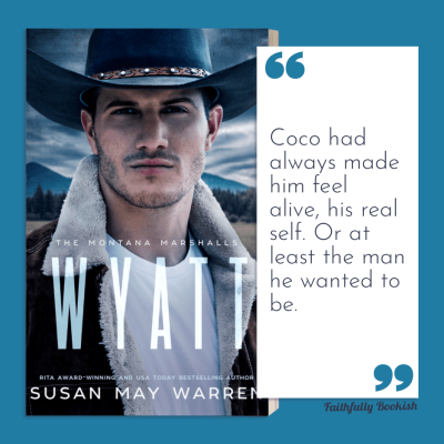 Wyatt by Susan May Warren Quote graphic credit Faithfully Bookish