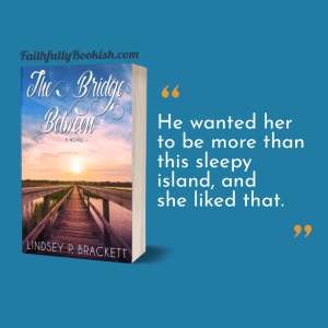 The Bridge Between by Lindsey P. Brackett quote graphic by Faithfully Bookish
