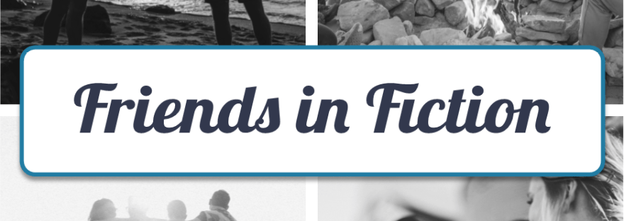Friends in Fiction on Faithfully Bookish