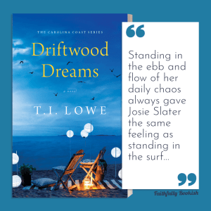 Driftwood Dreams by T.I. Lowe quote graphic Faithfully Bookish