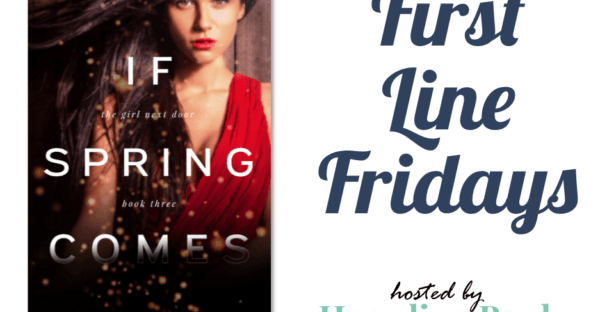 First Line Fridays hosted by Hoarding Books featuring If Spring Comes by Amy Leigh Simpson on Faithfully Bookish