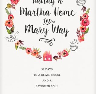 Having a Martha Home the Mary Way by Sarah Mae