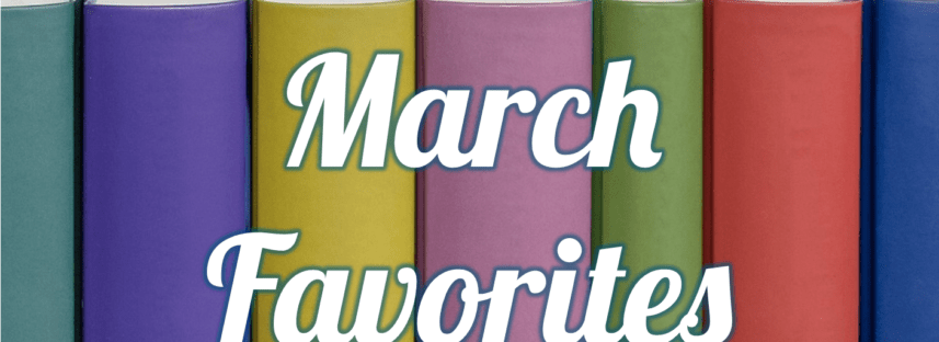 March Favorites