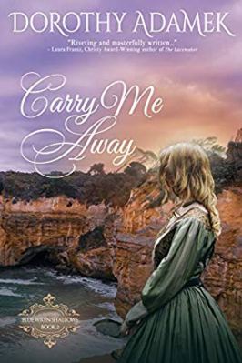 Blue Wren Shallows book 2 Carry Me Away by Dorothy Adamek