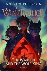 The Warden and the Wolf King by Andrew Peterson The Wingfeather Saga 4