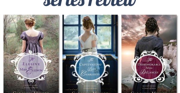 Regency Brides: A Legacy of Grace by Carolyn Miller series review on Faithfully Bookish