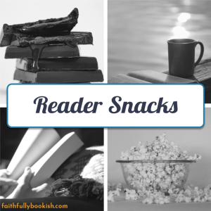 Reader Snacks on Faithfully Bookish