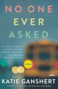The Christy Award 2019 Finalist No One Ever Asked by Katie Ganshert