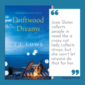 Driftwood Dreams by T.I. Lowe quote graphic Faithfully Bookish