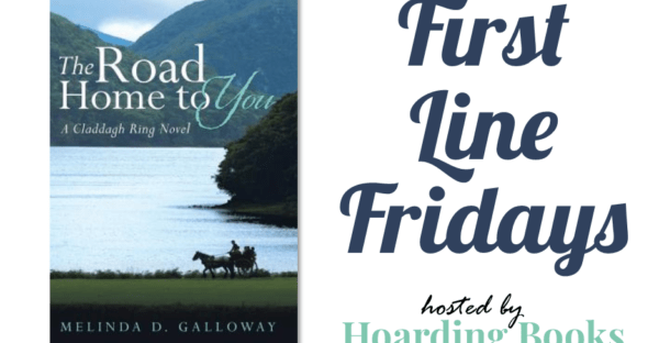 First Line Fridays hosted by Hoarding Books featuring The Road Home to You by Melinda D. Galloway on Faithfully Bookish
