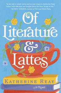 Of Literature & Lattes by Katherine Reay