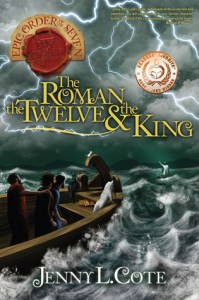 Epic Order of the Seven 04 The Roman the Twelve and the King by Jenny L Cote