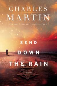 The Christy Award 2019 Finalist Send Down the Rain by Charles Martin