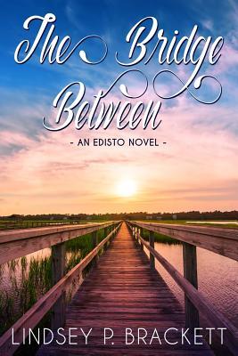 The Bridge Between by Lindsey P. Brackett