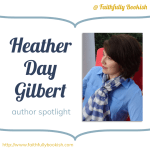 Heather Day Gilbert author spotlight with giveaway on Faithfully Bookish!