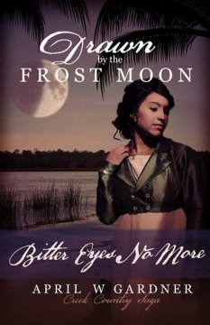 Bitter Eyes No More by April W. Gardner