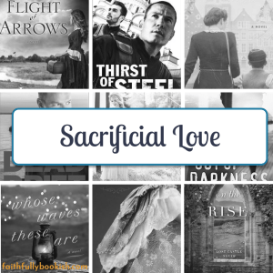 Sacrificial Love in Fiction on Faithfully Bookish