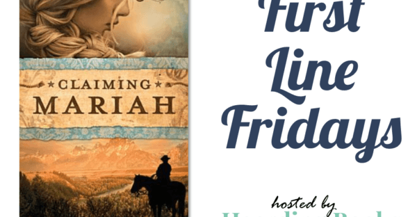 First Line Fridays hosted by Hoarding Books featuring Claiming Mariah by Pam Hillman on Faithfully Bookish