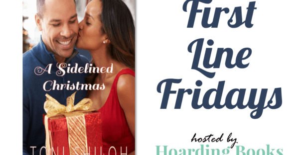 First Line Fridays hosted by Hoarding Books featuring A Sidelined Christmas by Toni Shiloh on Faithfully Bookish