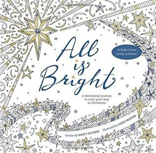 All Is Bright: A Devotional Journey to Color Your Way to Christmas