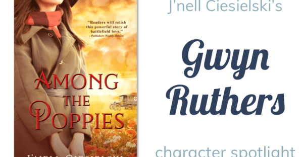 Among the Poppies with J'nell Ciesielski's Gwyn Ruthers character spotlight + giveaway on Faithfully Bookish
