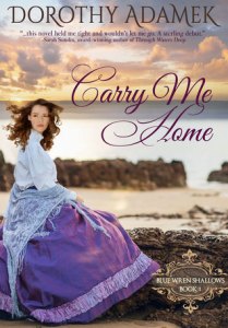 Blue Wren Shallows book 1 Carry Me Home by Dorothy Adamek