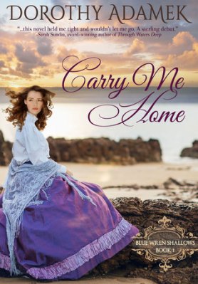Blue Wren Shallows book 1 Carry Me Home by Dorothy Adamek