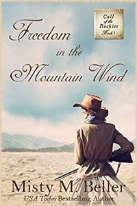 Freedom in the Mountain Wind by Misty M Beller