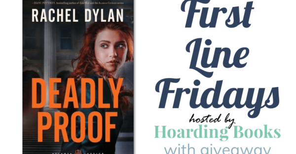 Deadly Proof by Rachel Dylan First Line Friday + giveaway on Faithfully Bookish
