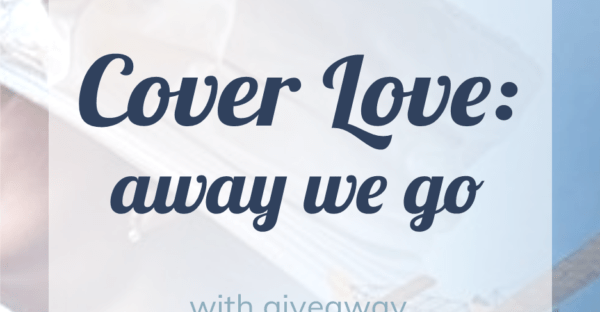 Cover Love: away we go + Across the Blue by Carrie Turansky #giveaway