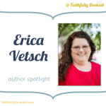 Erica Vetsch author spotlight + giveaway on Faithfully Bookish