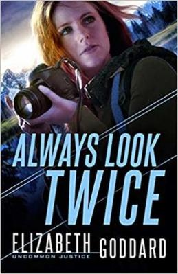 Always Look Twice by Elizabeth Goddard