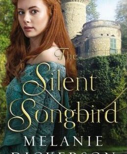 The Silent Songbird by Melanie Dickerson
