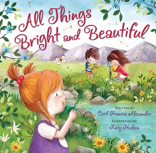 All Things Bright and Beautiful illustrated by Katy Hudson - Faithfully Bookish review