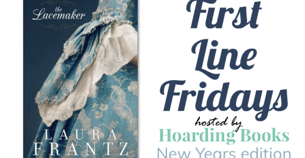 Special New Years edition of First Line Fridays hosted by Hoarding Books featuring Laura Frantz on Faithfully Bookish